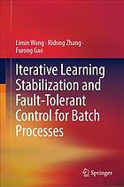 Iterative Learning Stabilization And Faulttolerant Control For Batch Processes Gao