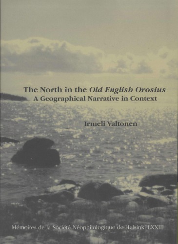 The North In The Old English Orosius A Geographical Narrative In Context Irmeli Valtonen
