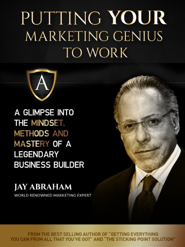 Putting Your Marketing Genius To Work Jay Abraham