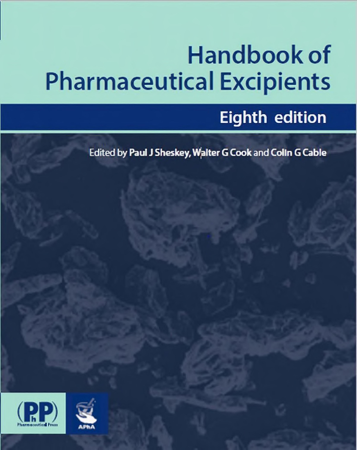 Handbook Of Pharmaceutical Excipients 8th Edition Paul J Sheskey Walter G Cook Colin G Cable