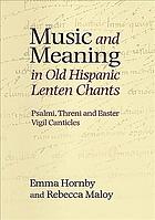 Music And Meaning In Old Hispanic Lenten Chants Psalmi Threni And The Easter Vigil Canticles Hornby