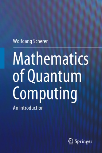 Mathematics Of Quantum Computing An Introduction Wolfgang Scherer