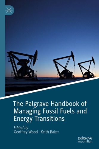 The Palgrave Handbook Of Managing Fossil Fuels And Energy Transitions Geoffrey Wood