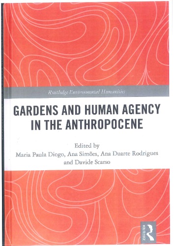Gardens And Human Agency In The Anthropocene Illustrated Maria Paula Diogo