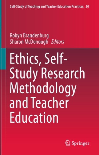Ethics Selfstudy Research Methodology And Teacher Education Robyn Brandenburg