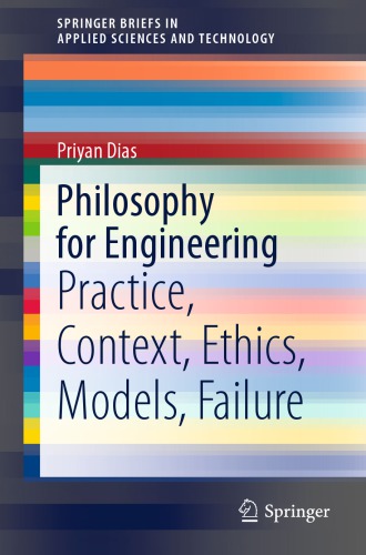 Philosophy For Engineering Practice Context Ethics Models Failure Priyan Dias