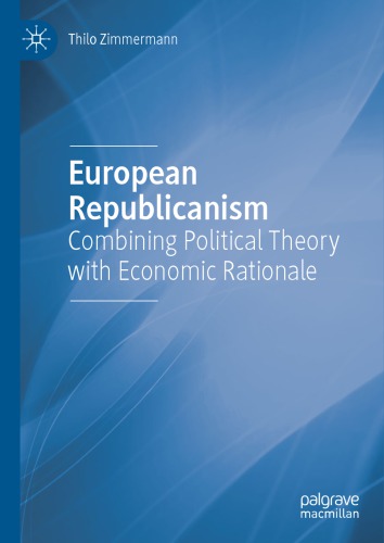 European Republicanism Combining Political Theory With Economic Rationale Thilo Zimmermann