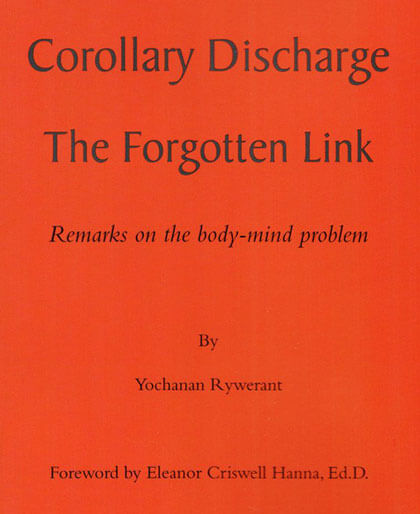 Corollary Discharge The Forgotten Link Remarks On The Bodymind Problem 1st Edition Yochanan Rywerant