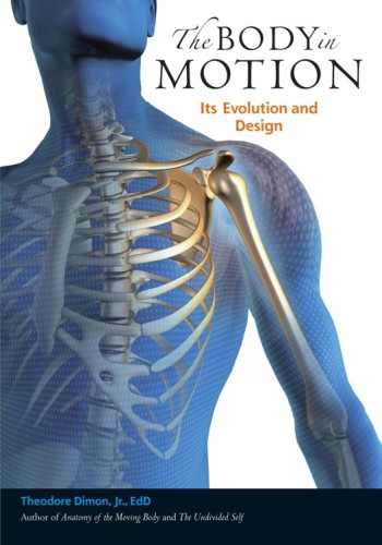 The Body In Motion Its Evolution And Design Theodore Dimon