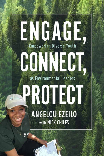 Engage Connect Protect Empowering Diverse Youth As Environmental Leaders Angelou Ezeilo