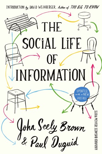 The Social Life Of Information Updated With A New Preface John Seely Brown