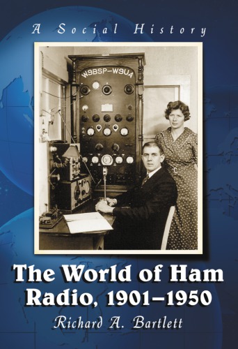 The World Of Ham Radio 19011950 A Social History Richard A Bartlett
