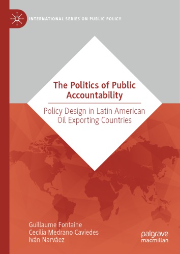 The Politics Of Public Accountability Policy Design In Latin American Oil Exporting Countries Guillaume Fontaine