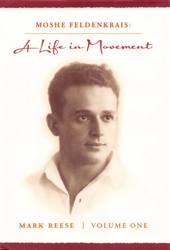 Moshe Feldenkrais A Life In Movement Mark Reese