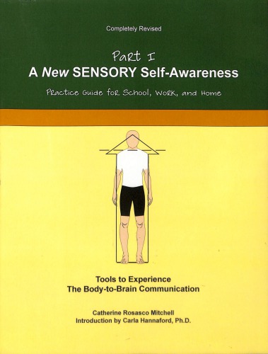 A New Sensory Selfawareness Tools To Experience The Bodytobrain Connection Catherine Rosasco Mitchell