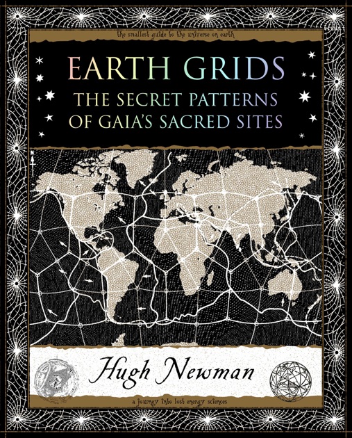 Earth Grids The Secret Patterns Of Gaias Sacred Sites Hugh Newman