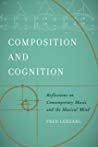 Composition And Cognition Reflections On Contemporary Music And The Musical Mind Fred Lerdahl