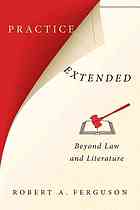 Practice Extended Beyond Law And Literature Ferguson Robert A