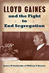 Lloyd Gaines And The Fight To End Segregation Hardcover James W Endersby William T Horner