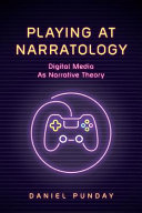 Playing At Narratology Digital Media As Narrative Theory Daniel Punday