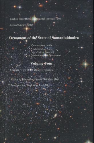 Ornament Of The State Of Samantabhadra Commentary On The Allcreating King Pure Perfect Presence Great Perfection Of All Phenomena Volume Four Chapters 4157 Of The Kun Byed Rgyal Po First Edition Khenpo Zhenphen Ser