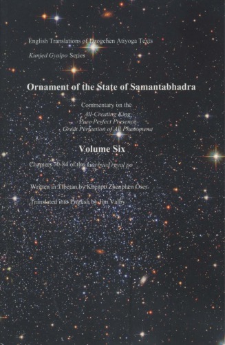 Ornament Of The State Of Samantabhadra Commentary On The Allcreating King Pure Perfect Presence Great Perfection Of All Phenomena Volume Six Chapters 7084 Of The Kun Byed Rgyal Po First Edition Khenpo Zhenphen Ser