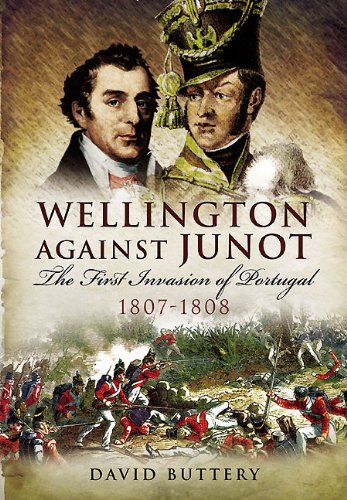 Wellington Against Junot The First Invasion Of Portugal 18071808 Original Retail David Buttery