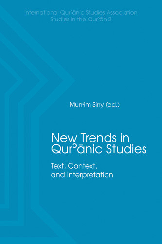 New Trends In Qurnic Studies Text Context And Interpretation Munim Sirry