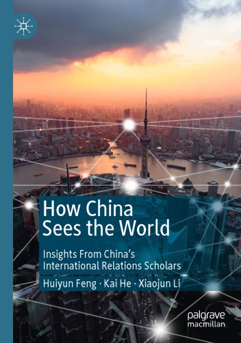 How China Sees The World Insights From Chinas International Relations Scholars Huiyun Feng