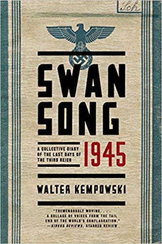 Swansong 1945 A Collective Diary Of The Last Days Of The Third Reich Walter Kempowski