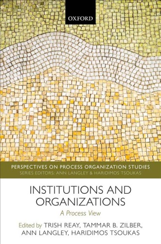 Institutions And Organizations A Process View Trish Reay Tammar B Zilber