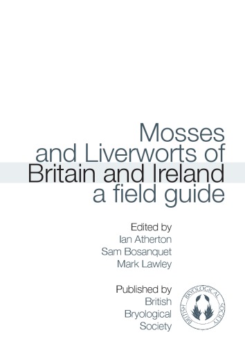 Mosses And Liverworts Of Britain And Ireland A Field Guide Ian Atherton