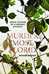 Murder Most Florid Inside The Mind Of A Forensic Botanist First Mark A Spencer
