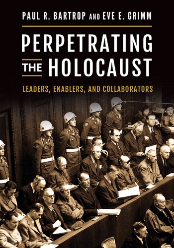 Perpetrating The Holocaust Leaders Enablers And Collaborators Paul R Bartrop