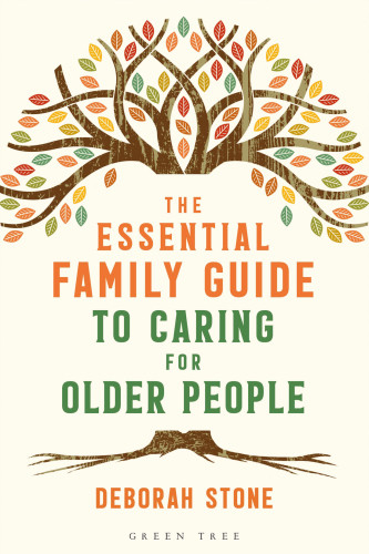 The Essential Family Guide To Caring For Older People Deborah Stone
