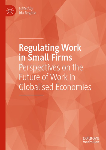 Regulating Work In Small Firms Perspectives On The Future Of Work In Globalised Economies Ida Regalia