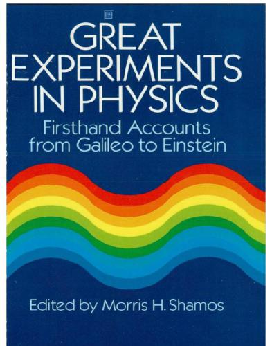 Great Experiments In Physics Firsthand Accounts From Galileo To Einstein Shamos