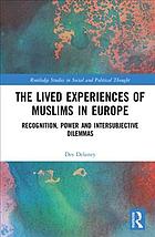 The Lived Experiences Of Muslims In Europe Recognition Power And Intersubjective Dilemmas Delaney