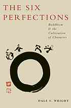 The Six Perfections Buddhism And The Cultivation Of Character Wright