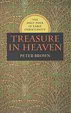 Treasure In Heaven The Holy Poor In Early Christianity Peter Brown