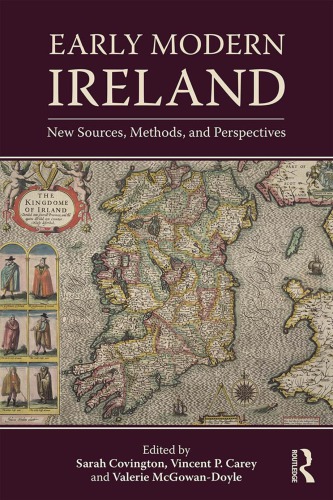 Early Modern Ireland New Sources Methods And Perspectives Sarah Covington