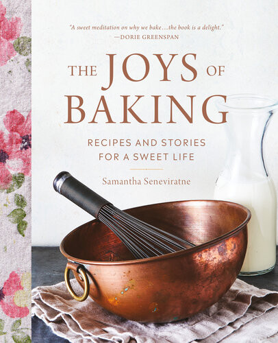The Joys Of Baking Recipes And Stories For A Sweet Life Samantha Seneviratne