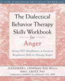 The Dialectical Behavior Therapy Skills Workbook For Anger Paperback Alexander L Chapman