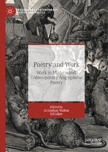 Poetry And Work Work In Modern And Contemporary Anglophone Poetry Jo Lindsay Walton