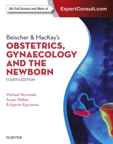 Beischer Mackays Obstetrics Gynaecology And The Newborn 4th Edition Michael Permezel