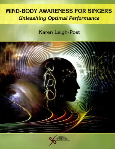 Mindbody Awareness For Singers Unleashing Optimal Performance Karen Leighpost