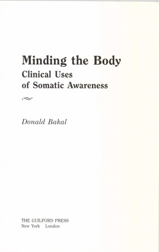 Minding The Body Clinical Uses Of Somatic Awareness Donald Bakal