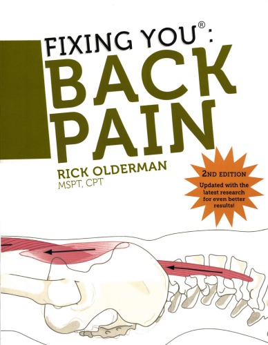 Fixing You Back Pain 2nd Edition Selftreatment For Back Pain Sciatica Bulging And Herniated Discs Stenosis Degenerative Discs And Other Diagnoses 2nd Edition Rick Olderman