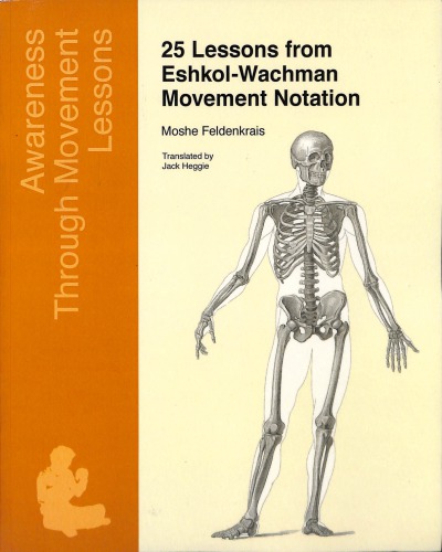 25 Lessons From Eshkolwachman Movement Notation Moshe Feldenkrais