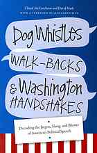 Dog Whistles Walkbacks And Washington Handshakes Decoding The Jargon Slang And Bluster Of American Political Speech Mccutcheon